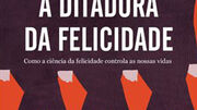 A ditadura (por muitos anos) da felicidade