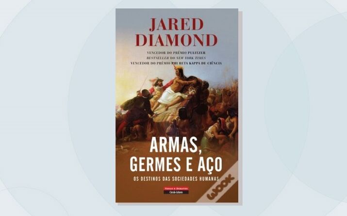 Armas, Germes e Aço - Os Destinos das Sociedades Humanas